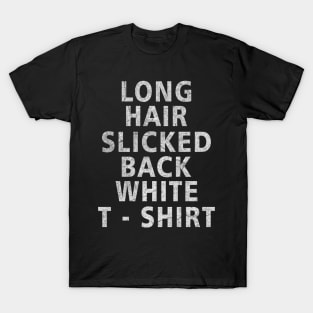 Long Hair Slicked Back White T-Shirt T-Shirt